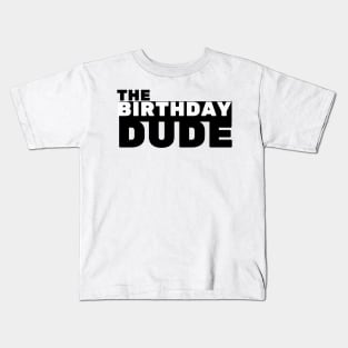 The birthday dude Kids T-Shirt